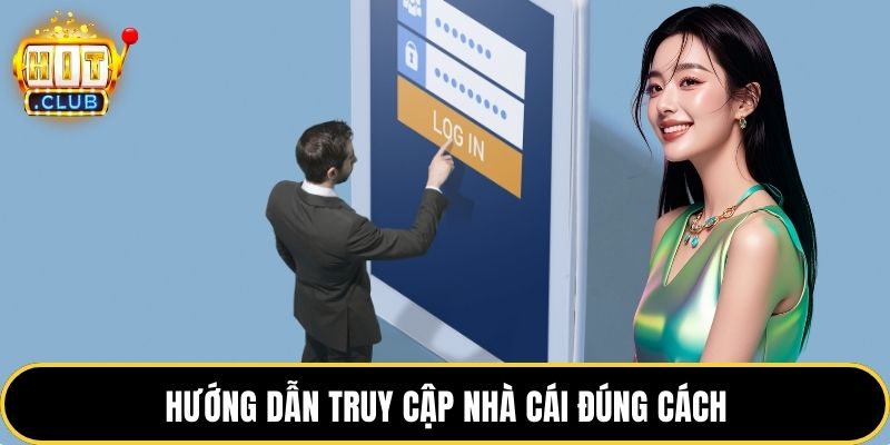 Hướng dẫn truy cập nhà cái đúng cách