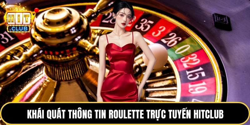 Khái quát thông tin roulette trực tuyến HITCLUB